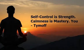 Self Control is Strength, Calmness is Mastery